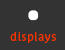 displays