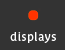 displays